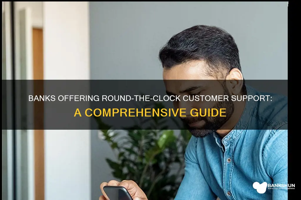what banks have 24 hour customer service