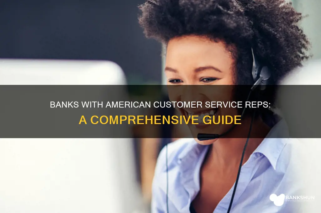 what banks have american customer service reps