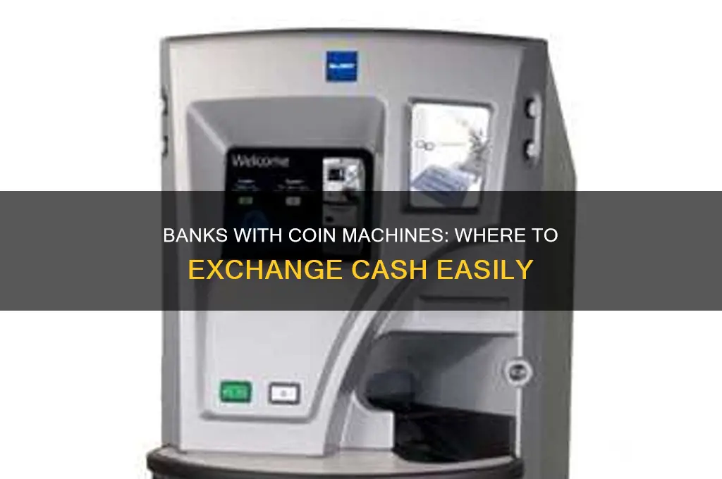 what banks have coin machines for cash