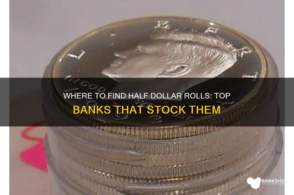 what banks have rolls of half dollars
