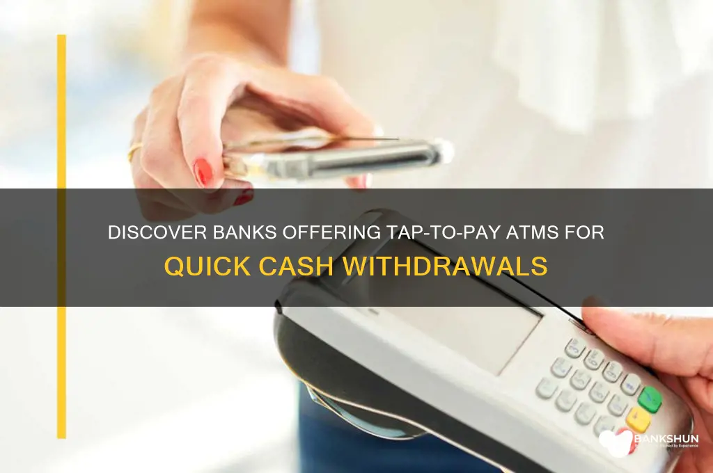 what banks have tap to pay atms
