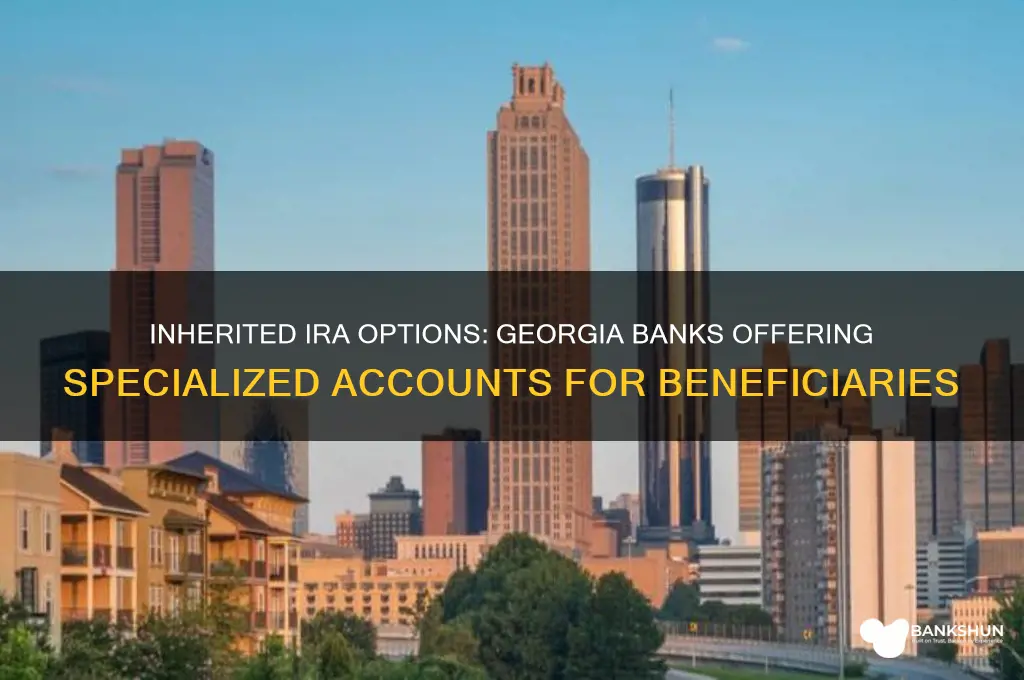 what banks in georgia offer inherited ira