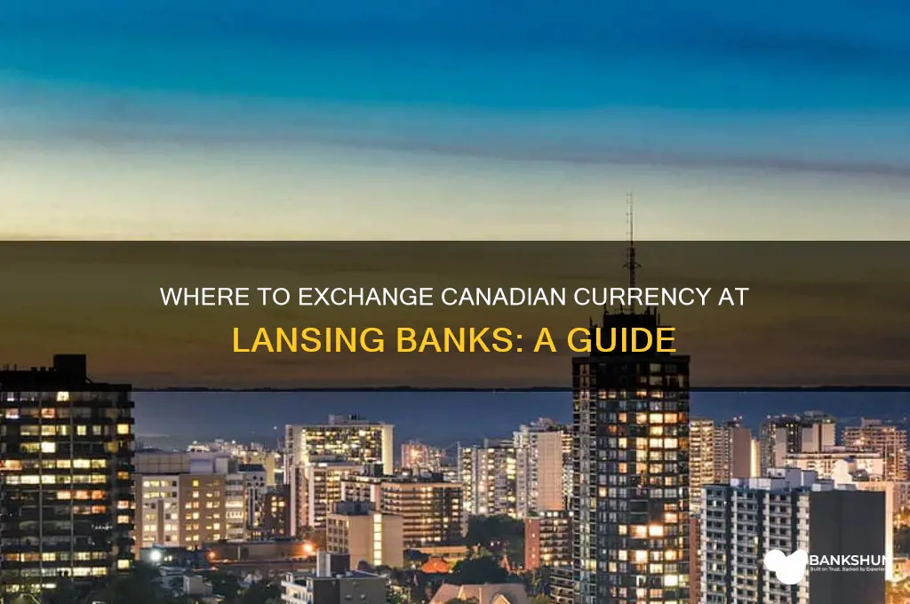 what banks in lansing have canadian currency