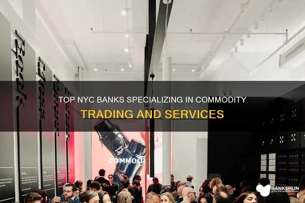 what banks in nyc deals with commodities