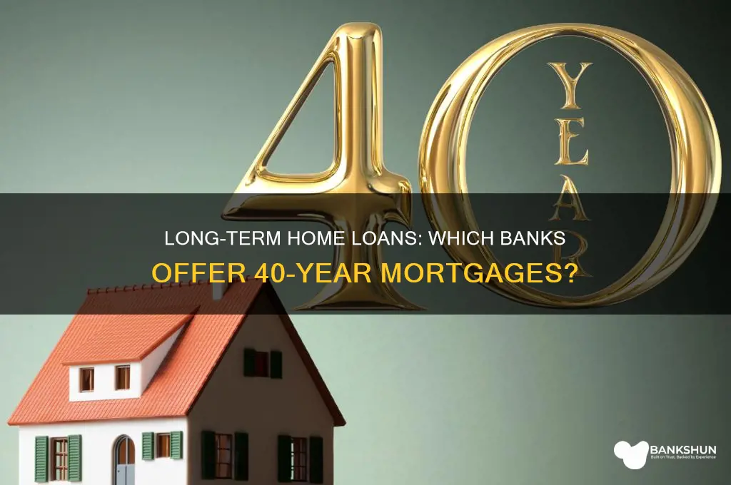 what banks offer a 40 year mortgage