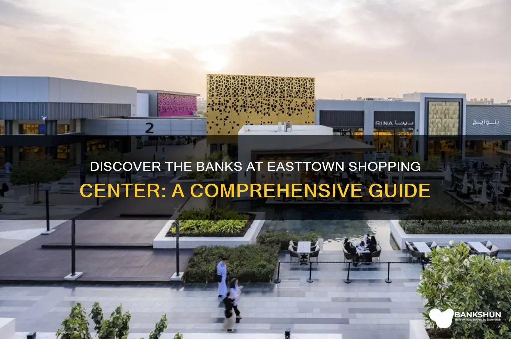 what banks re in easttown ahopping center