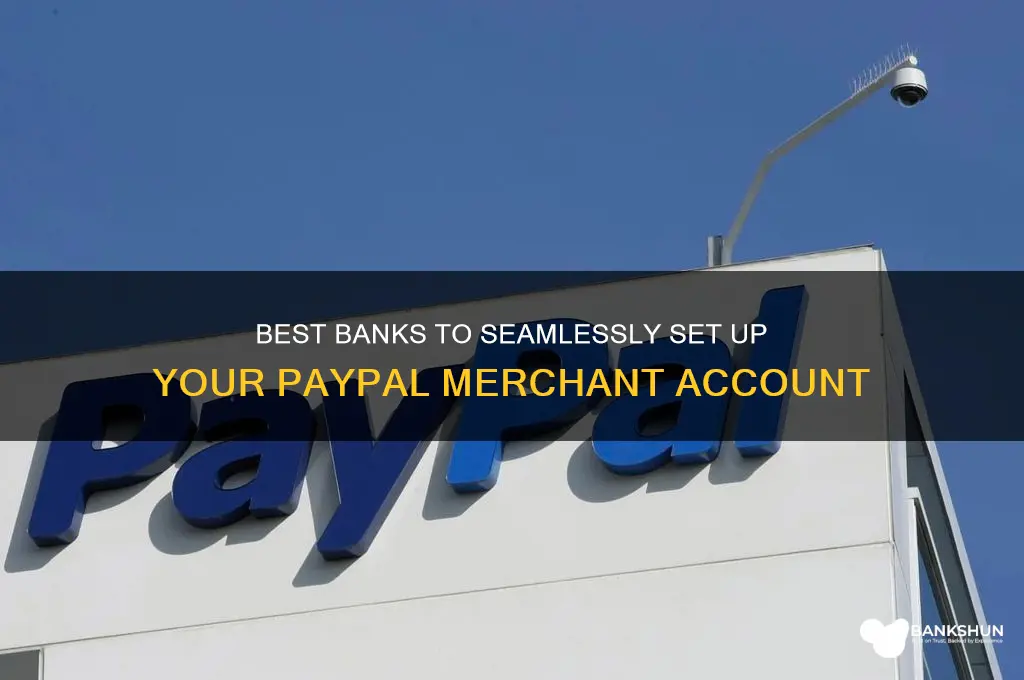 what banks to setup pay pal merchant