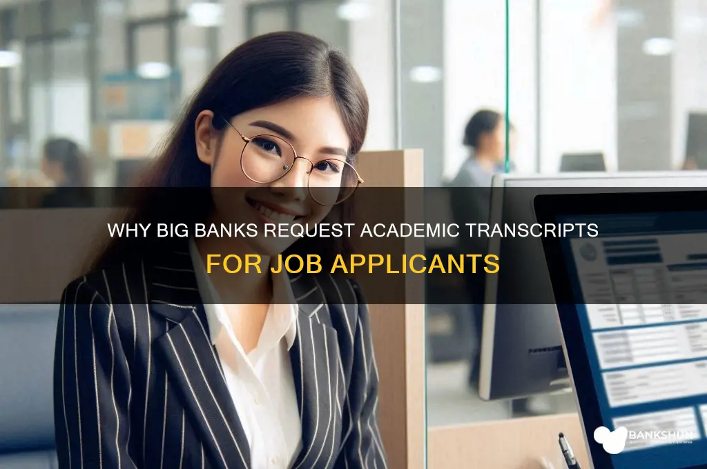 what big banks ask for academic transcripts