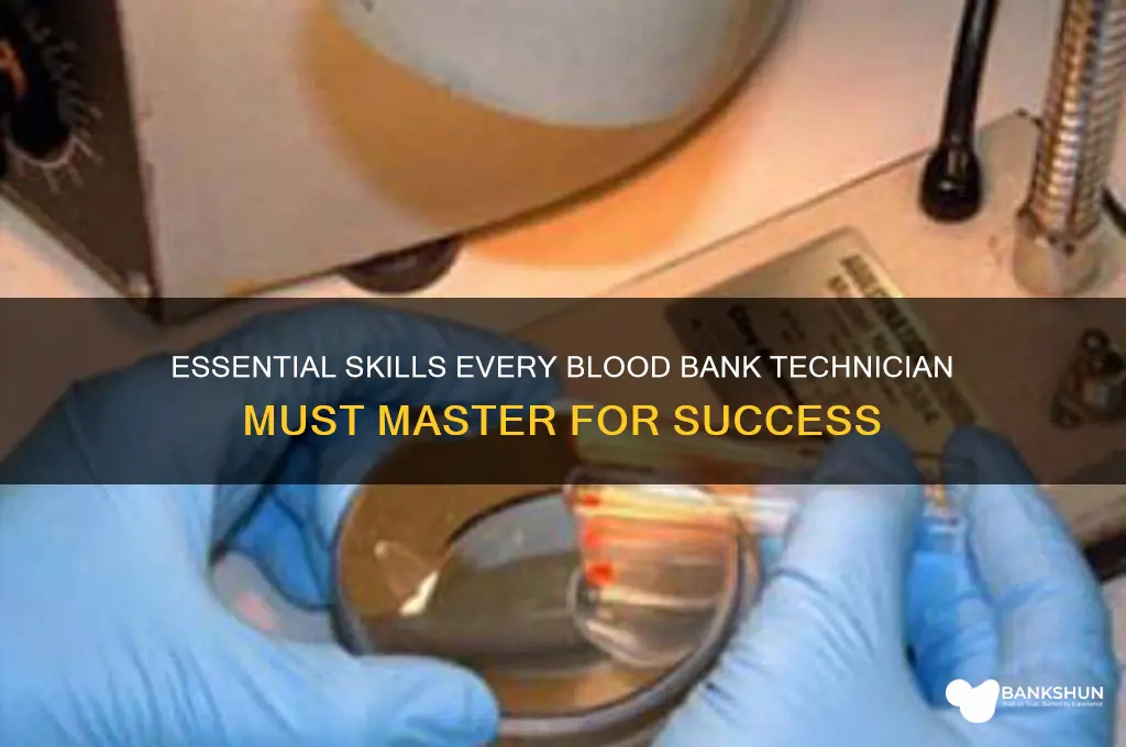 what blood bank technician must have skills