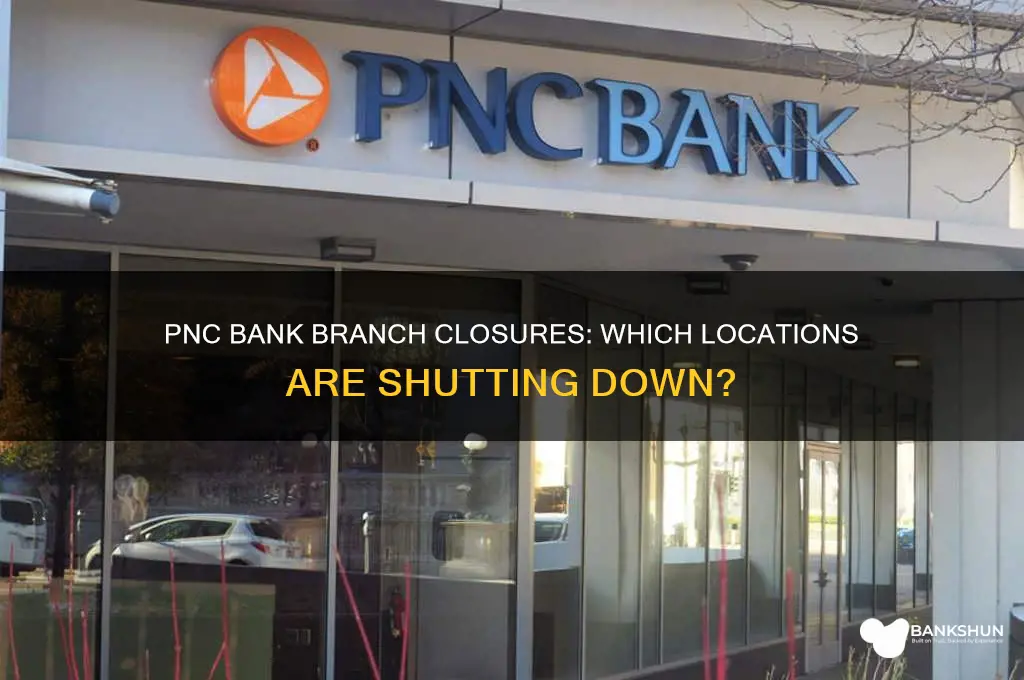 what branches of pnc bank are closing