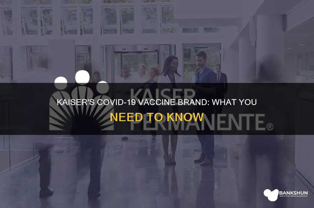 what brand of vaccine is kaiser giving