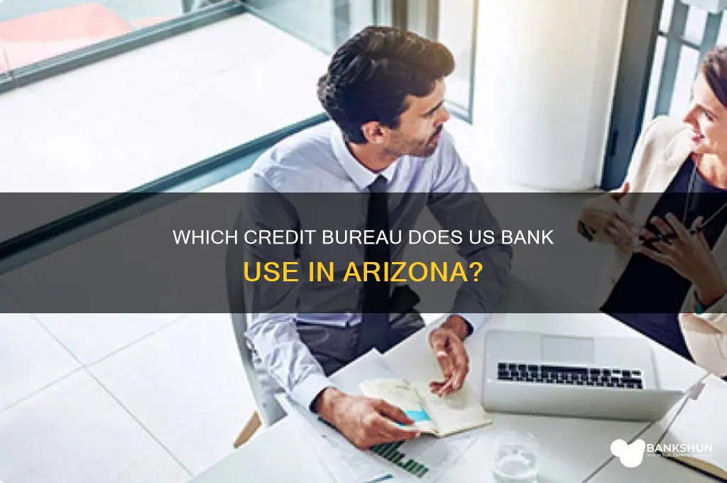 what bureau does us bank pull arizona