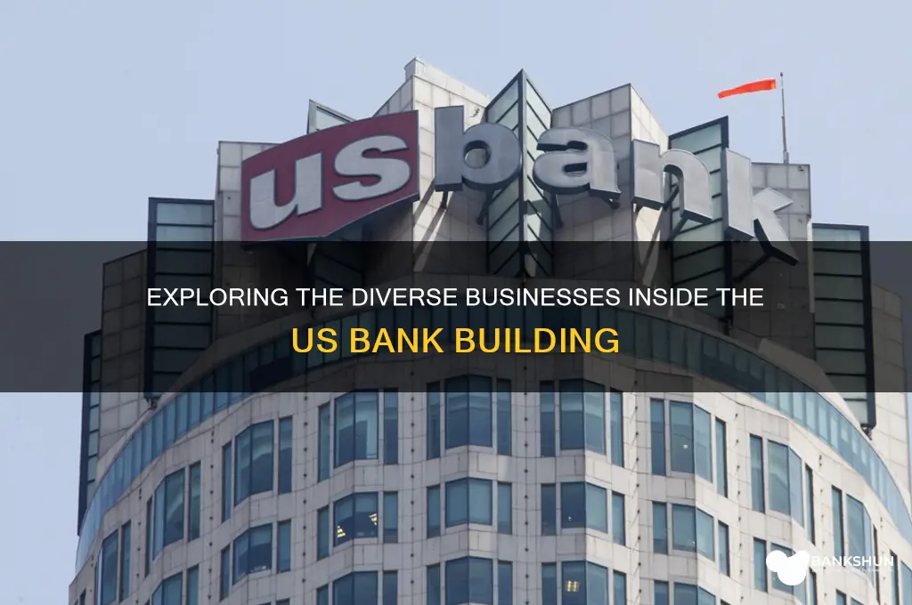 what businesses are in us bank building