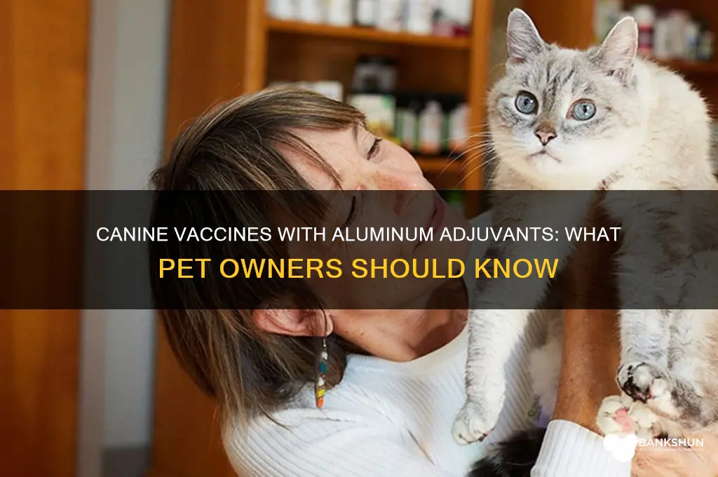 what canine vaccines contain an aluminum adjuvant