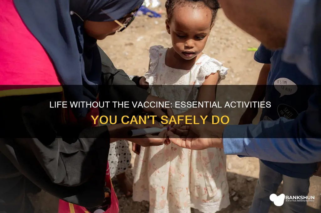 what cant you do without the vaccine