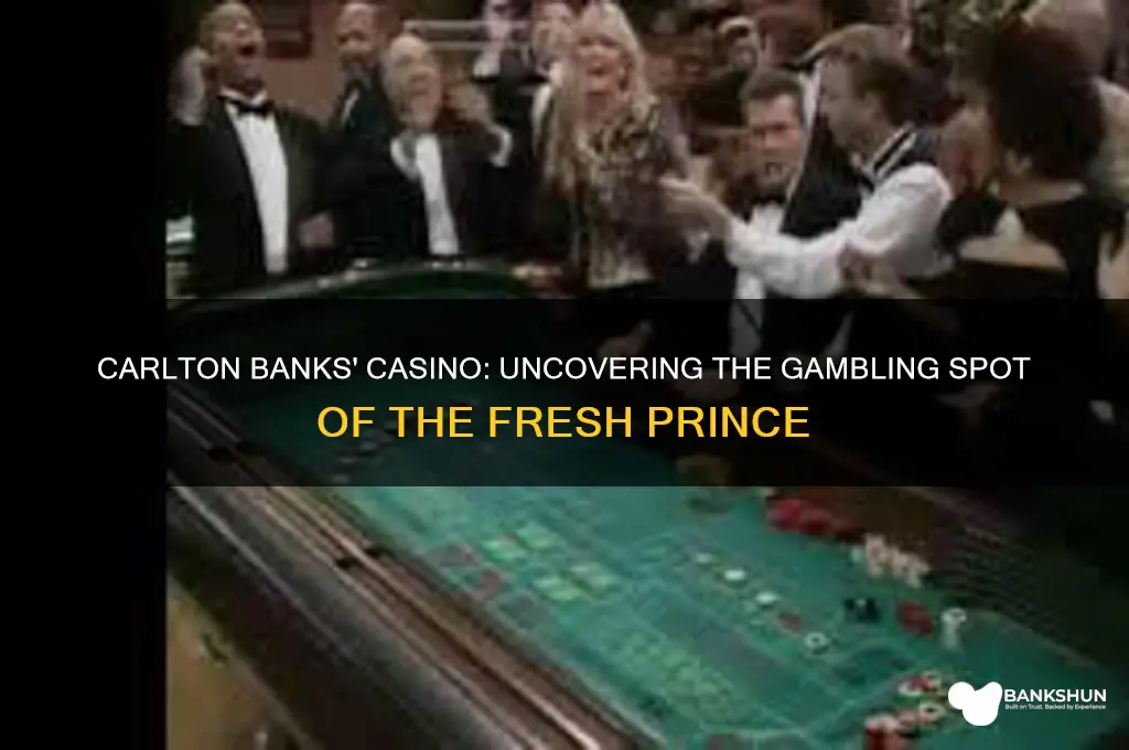 what casino is carlton banks gambling at