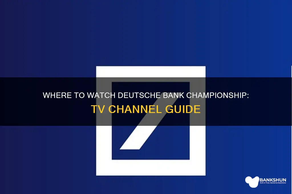 what channel is deutsche bank championship on