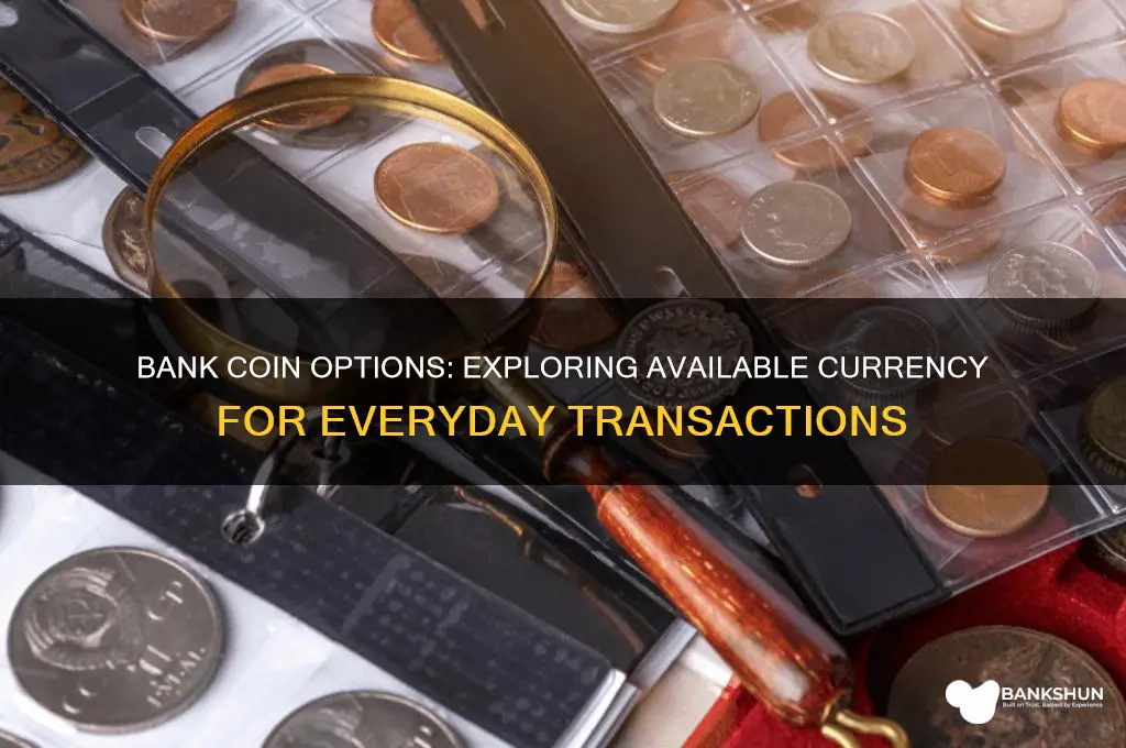 what coins are available at the bank