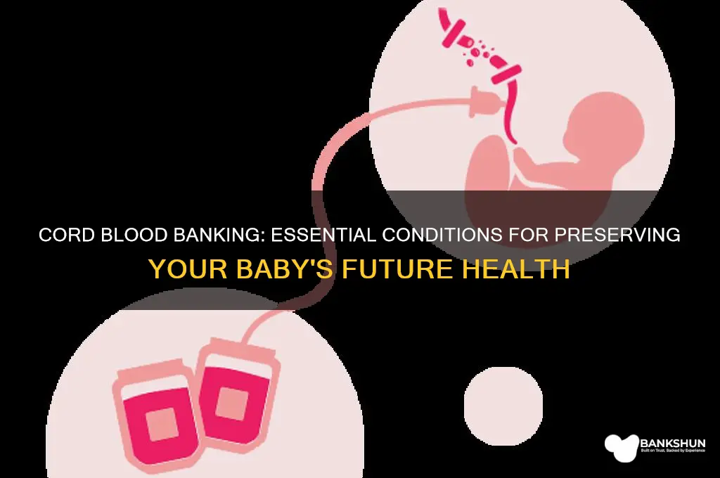 what conditions should warrant cord blood banking
