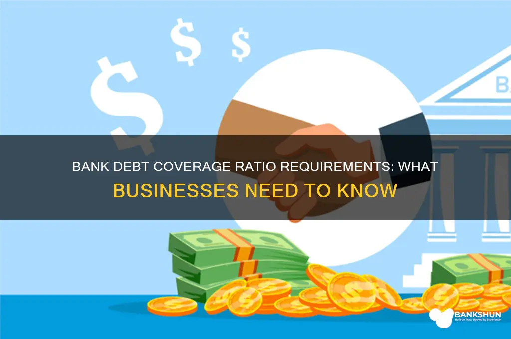 what debt coverage ratio do banks require