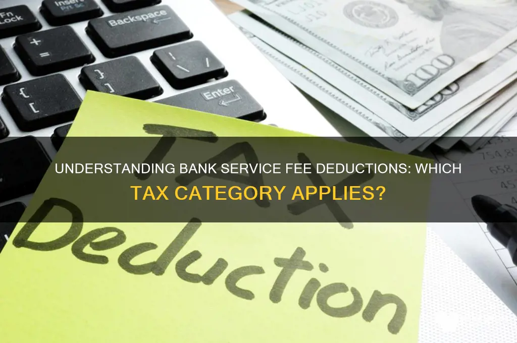 what deduction category is bank service fee