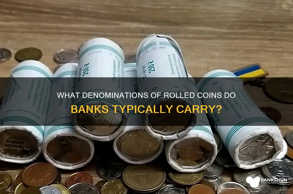 what denomination rolled coins do banks carry