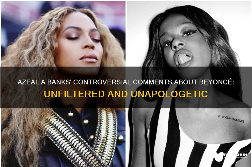 what did azaelia banks say about beyonce