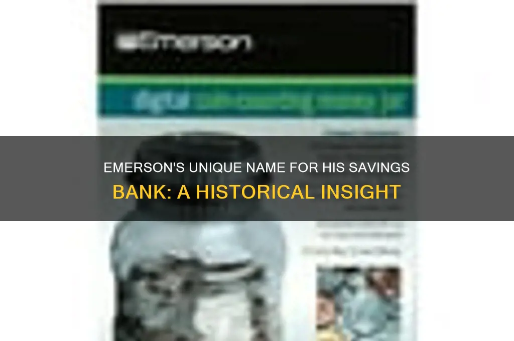what did emerson call his savings bank