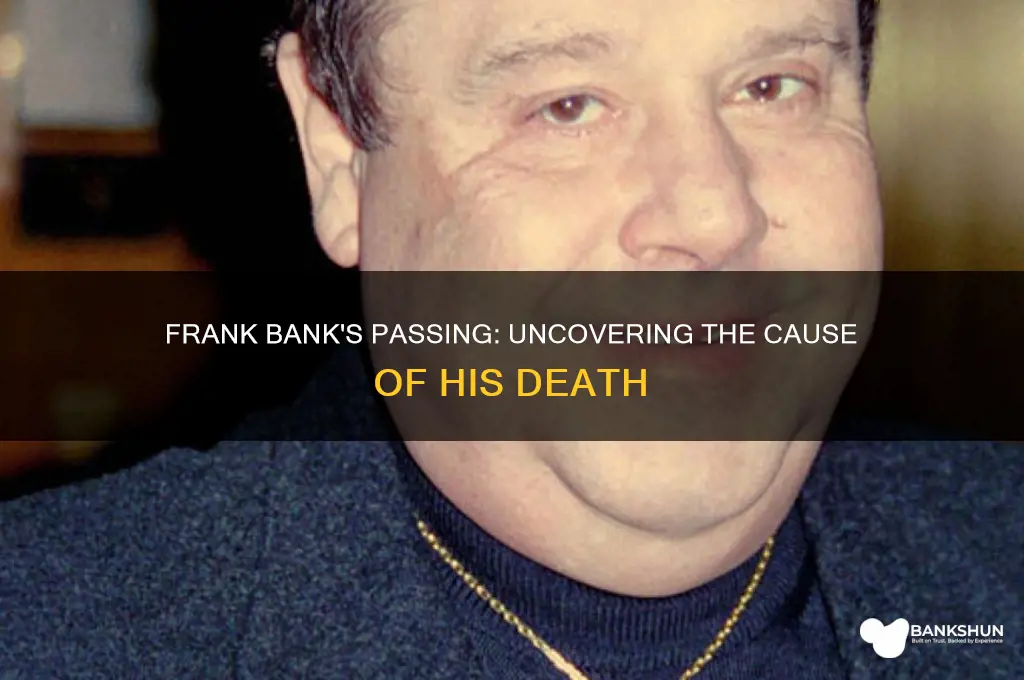 what did frank bank pass away from