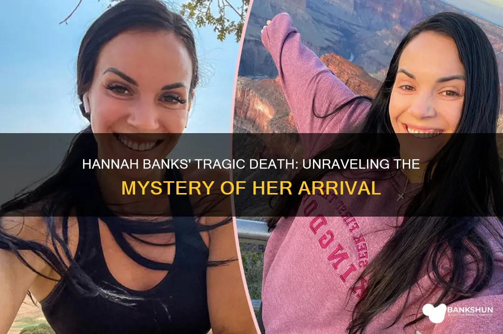 what did hannah banks die of arrival