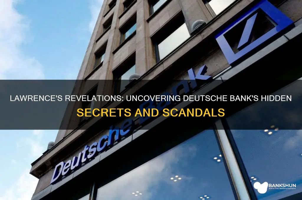 what did lawrence reveal about deutche bank
