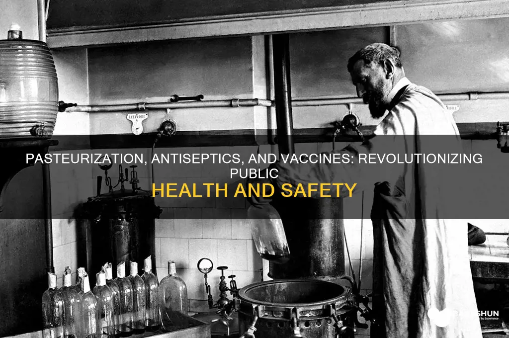 what did pasteurization antiseptics and vaccines accomplish