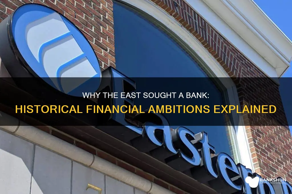 what did the east want a bank