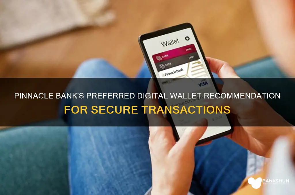 what digital wallet does pinnacle bank recomend