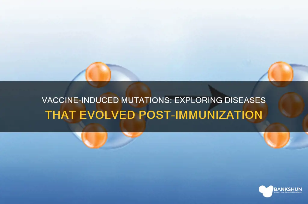 what diseases have mutated after a vaccine