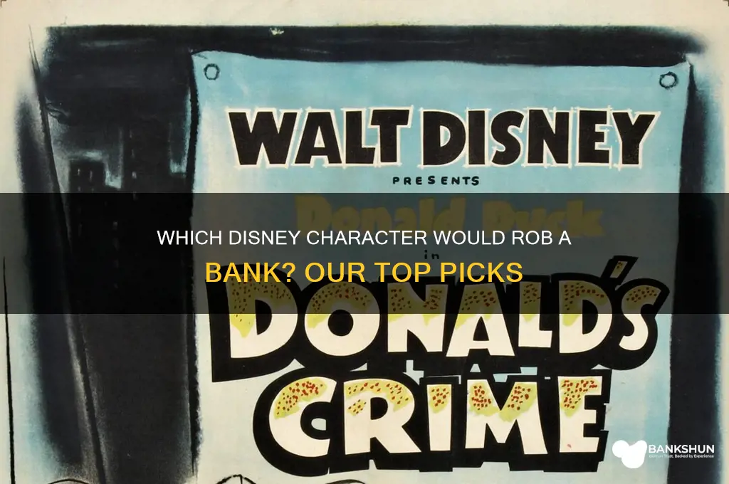 what disney characted would rob a bank