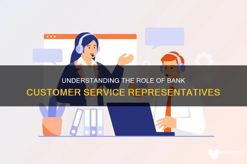 what do bank customer service representatives do
