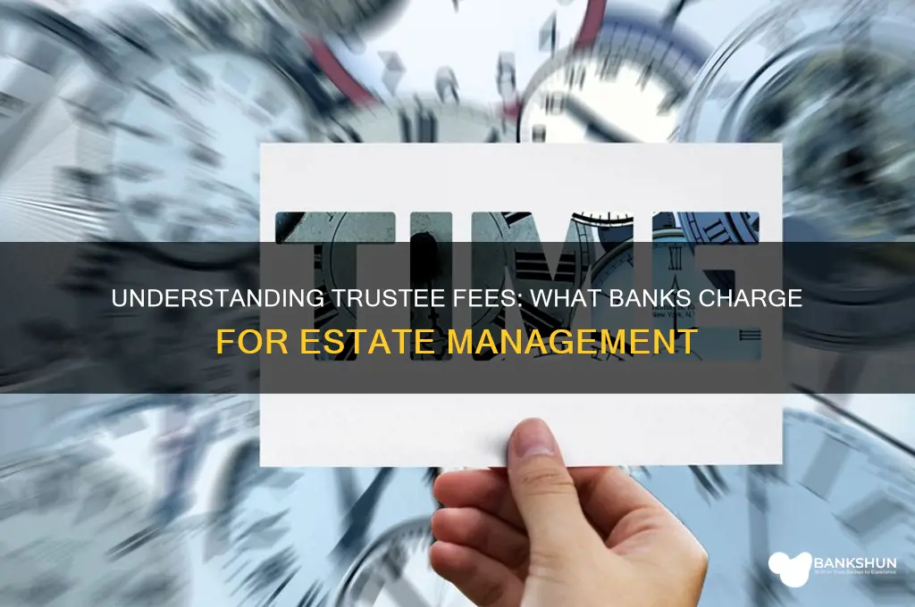 what do banks charge for trustee fees