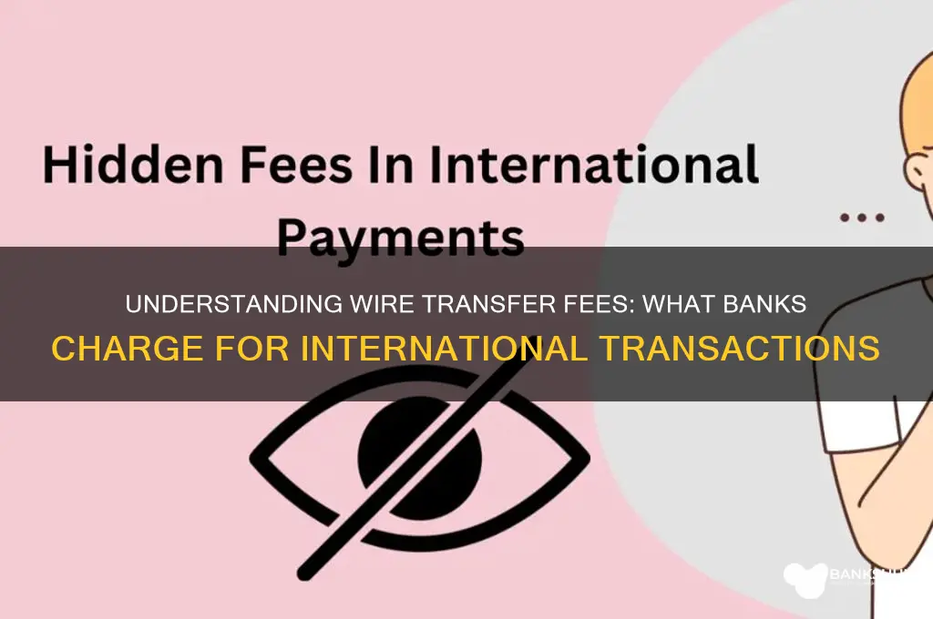 what do banks charge for wire transfers