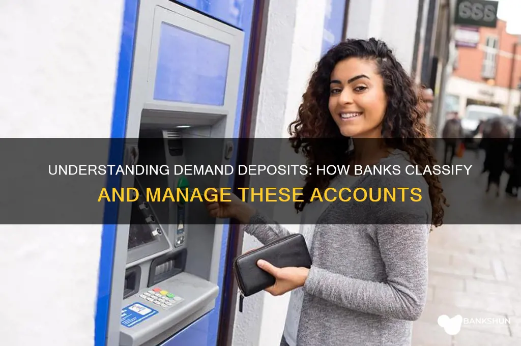 what do banks consider demand deposists as