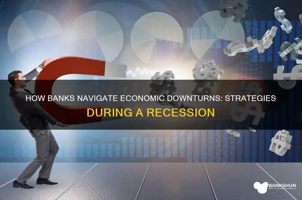 what do banks do during a recession