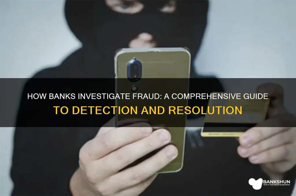 what do banks do to investigate fraud