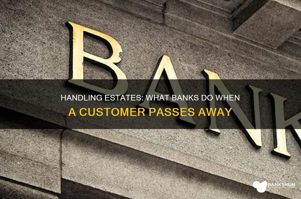 what do banks do when someone dies