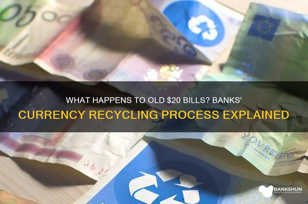what do banks do with old twenties