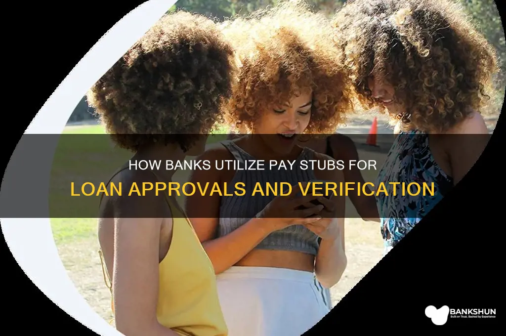 what do banks do with pay stubs