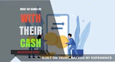 How Banks Manage and Utilize Their Cash Reserves Effectively