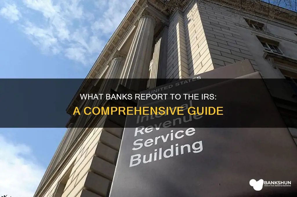what do banks report to the irs