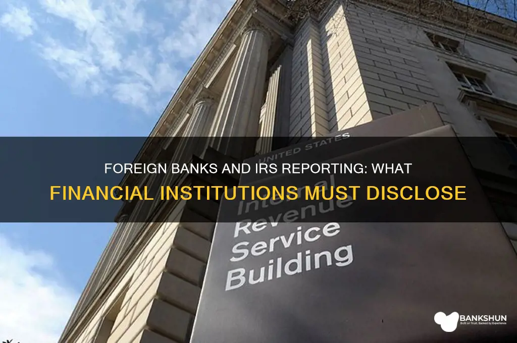 what do foreign banks report to irs