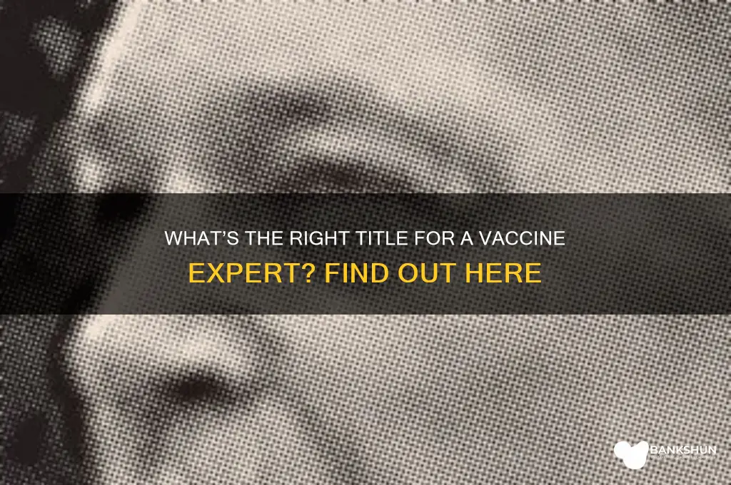 what do you call a vaccine expert