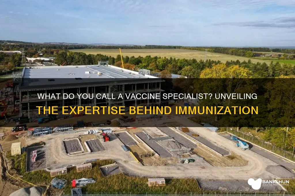 what do you call a vaccine specialist